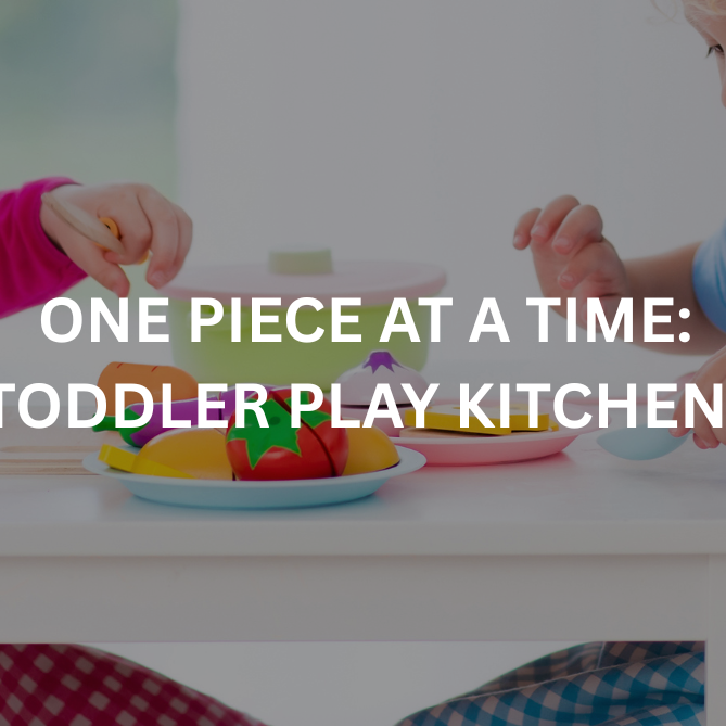 Building a Toddler Play Kitchen Piece by Piece