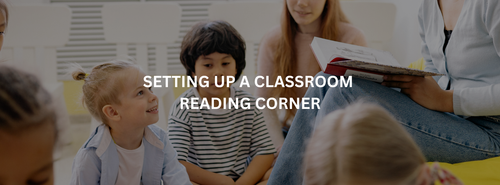 Setting Up a Reading Corner in Your Classroom or Centre