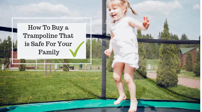 How To Buy a Trampoline That is Safe For Your Family