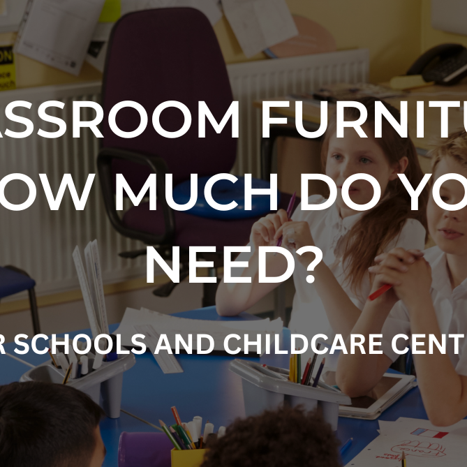 What Furniture Does Your School or Centre Actually Need? A Complete Guide by Age and Setting